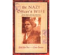 The Nazi Officer's Wife: How One Jewish Woman Survived The Holocaust