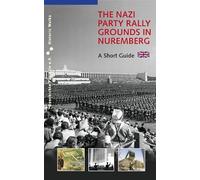 The Nazi Party Rally Grounds in Nuremberg: A Short Guide: 4