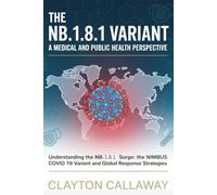 THE NB.1.8.1 VARIANT: A MEDICAL AND PUBLIC HEALTH PERSPECTIVE: Understanding the NB.1.8.1 Surge: The Nimbus COVID 19 Variant and Global Response Strategies