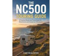 The NC500 Touring Guide: A Practical Route and Travel Guide for Motorhome and Campervan Adventures on Scotland’s North Coast 500