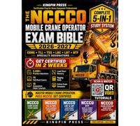 The NCCCO Mobile Crane Operator Exam Bible 2026-2027: Complete 5-in-1 Study System for Core + TLL + TSS + LBC + LBT + BTF Written Exams | Get Certified in 2 Weeks | 2,200+ Practice Questions, 19 Mock