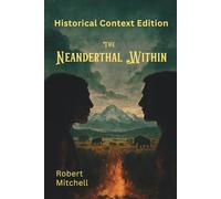 The Neanderthal Within: Historical Context Edition