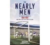 The Nearly Men: The Story of Rangers FC 1966-1969, and How Close They Came to Glory