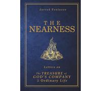 The Nearness: Letters on the Treasure of God’s Company in an Ordinary Life