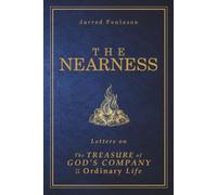 The Nearness: Letters on the Treasure of God’s Company in an Ordinary Life