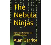 The Nebula Ninjas: Secrets, Curses, and Things with Teeth