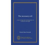 The necessary evil: a one-act stage play for four persons: to be played in the light