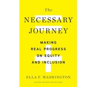 The Necessary Journey: Making Real Progress on Equity and Inclusion