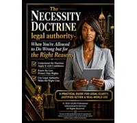 The Necessity Doctrine: When You're Allowed to Do Wrong but for the Right Reasons (Legal Research and Analysis)
