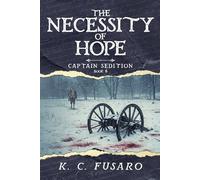 The Necessity of Hope: Captain Sedition, Book 6 (Captain Sedition Revolutionary War Historical Fiction)