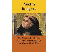 The Necessity of Pure Act: An Examination of Aquinas' First Way