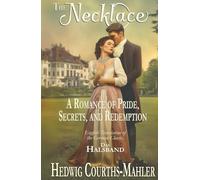 The Necklace: A Romance of Pride, Secrets, and Redemption. English Translation of the German Classic, "Das Halsband"