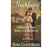 The Necklace: A Romance of Pride, Secrets, and Redemption. English Translation of the German Classic, "Das Halsband"