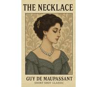 The Necklace: A timeless short story by Guy de Maupassant | A beautifully designed edition from the Short Shot Classics collection