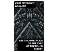 The Necromancer: Or The Tale Of The Black Forest (ebook)