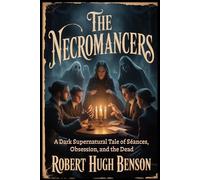 The Necromancers: A Dark Supernatural Tale of Séances, Obsession, and the Dead