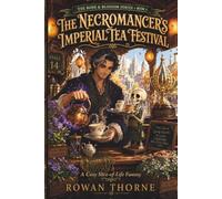 The Necromancer's Imperial Tea Festival: A Cozy Slice-of-Life Fantasy: 4 (The Bone & Blossom Series)