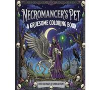 The Necromancer's Pet: A Gruesome Coloring Book with Bold Line Art of Undead Pets, Skeletal Companions, and Alchemy Chambers for Adults and Teens Seeking Spooky Relaxation.