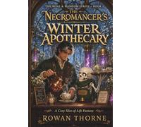 The Necromancer's Winter Apothecary: A Cozy Slice-of-Life Fantasy (The Bone & Blossom Series)