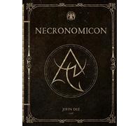 The Necronomicon: John Dee's 1596 Translation of the Dreaded Kitab Al-Azif or the Book of the Dead