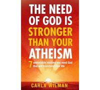 The Need of God is Stronger than Your Atheism.: Seven undeniable reasons you need God that will transform your life.