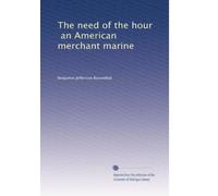 The need of the hour, an American merchant marine: Volume 2