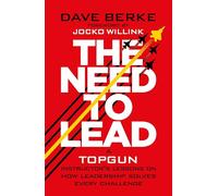 La necesidad de liderar – Lecciones de un instructor TOPGUN sobre liderazgo