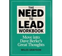 The need to lead Workbook: Move into Dave Berke's great thoughts