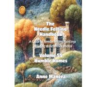 The Needle Felting Handbook Volume 55 Humble Homes