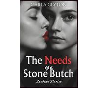The Needs of a Stone Butch: Lesbian Love Stories of Strength and Surrender (Forbidden Encounters)