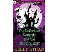 The Nefarious Nemesis and the Wedding Jinx: 7 (Point Muse Cozy Paranormal Mystery)