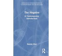 The Negative: A Contemporary Introduction (Routledge Introductions to Contemporary Psychoanalysis)