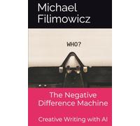 The Negative Difference Machine: Creative Writing with AI (Systems & Meaning)