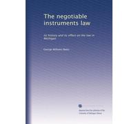 The negotiable instruments law: its history and its effect on the law in Michigan