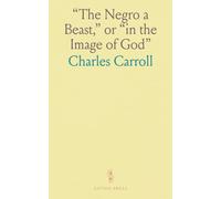 "The Negro a Beast," or "in the Image of God"