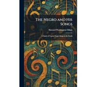 The Negro and His Songs: A Study of Typical Negro Songs in the South
