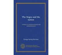 The Negro and the nation: a history of American slavery and enfranchisement