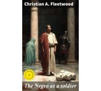 The Negro As A Soldier (ebook)