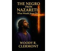 The Negro from Nazareth: What Would Jesus Do?