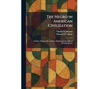 The Negro in American Civilization: A Study of Negro Life and Race Relations in the Light of Social Research