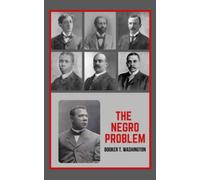The Negro Problem: An Anthology of Black Literature Essays on Race in American Society (Annotated)