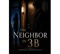 The Neighbor in 3B: A Short Romantic Suspense Novel
