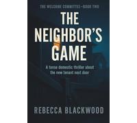 The Neighbor’s Game: A Tense Domestic Thriller About The New Tenant Next Door (The Welcome Committee)