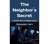 The Neighbor´s Secret: It can happen to you