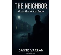 The Neighbor: What the walls know
