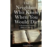 The Neighbor Who Knew When You Would Die: A Psychological Thriller (Quiet Lies Book 5)