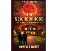 THE NEIGHBORHOOD: LOVE IS THE LOCK. SACRIFICE IS THE KEY: 1 (The KEPT)