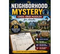 The Neighborhood Mystery: Logic Grid Puzzles for Adults