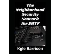The Neighborhood Security Network for SHTF: How To Keep Your Neighbors Safe When the Grid Goes Down (Preparedness Post with Kyle Harrison)