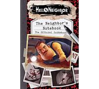 The Neighbor's Notebook: The Official Game Guide (Hello Neighbor): The Official Guidebook